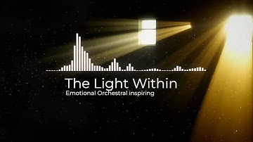 The Light Within — Emotional Orchestral Music | Inspiring, Hopeful, Cinematic Strings & Piano