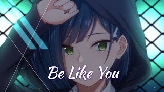 【Nightcore】 - Be Like You 「 Whethan 」  [Lyrics]