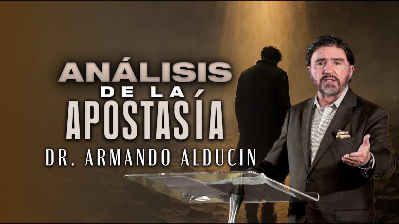 Análisis de la Apostasía | Dr. Armando Alducin