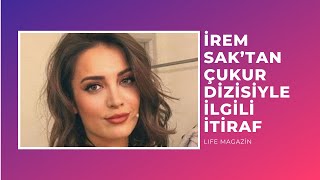 İrem Sak’tan Çukur dizisiyle ilgili itiraf #çukur