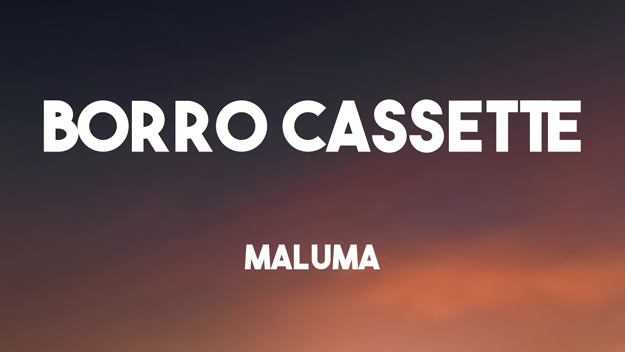 Borro Cassette - Maluma (Lyrics Version) 🏕