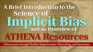 A Brief Introduction to the Science of Implicit Bias and an Overview of ATHENA Resources