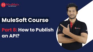 Part 8: How to Publish an API in MuleSoft | MuleSoft Tutorial For Beginners | MindMajix