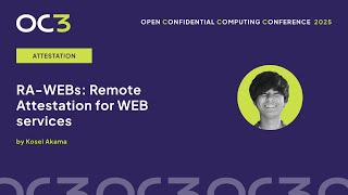 RA-WEBs Remote Attestation for WEB services by Kosei Akama–OC3 2025