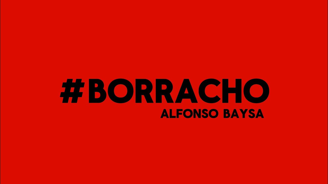 Watch Alfonso Baysa - BORRACHO (Lyric Video) on YouTube Watch Alfonso Baysa - BORRACHO (Lyric Video) on YouTube