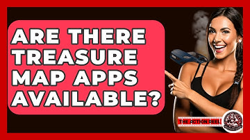 Are There Treasure Map Apps Available? - The Action Reel