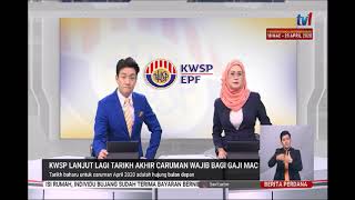 14 APR 2020 BERITA PERDANA - KWSP LANJUT LAGI TARIKH AKHIR CARUMAN WAJIB BAGI GAJI MAC