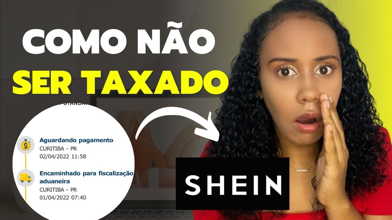 Como não ser taxado na Shein