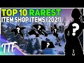 Top 10 RAREST Item Shop Items! (Skins, Pickaxes, Emotes, Wraps, Gliders) [2021] (Fortnite BR)