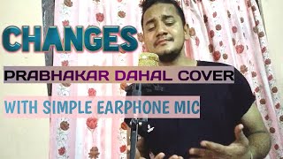 XXX Tentacion - Changes (Prabhakar Dahal Cover) | simple earphone mic recording