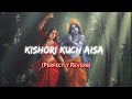 Kishori kuch aisa  radha bhajan  slowedreverb  just arpitz