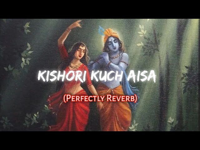 Kishori kuch Aisa - Radha Bhajan | slowed+reverb | Just Arpitz class=