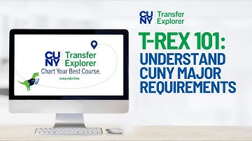 How to Use the Understanding CUNY Majors Requirements Feature in CUNY Transfer Explorer (T-Rex)