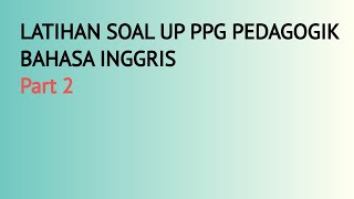 Latihan Soal Up Ppg Pedagogik Bahasa Inggris Part 2