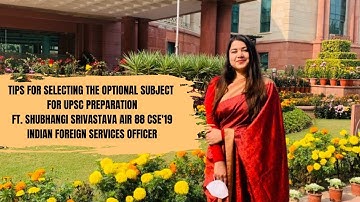 Selecting Optional Subject for UPSC Preparation- Ft. Shubhangi Srivastava AIR 88 CSE