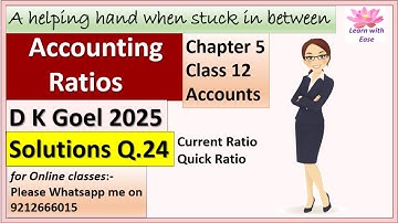 Accounting Ratios| D K Goel 2025| Q 24| Ch5| Class 12| Accounts| Solutions of D K Goel@learnwithease