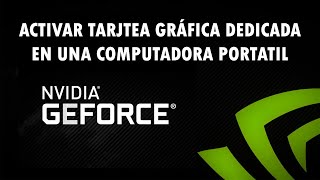 Tutorial: Activar Tarjeta de video dedicada de una laptop | Nvidia Geforce | Windows 10 | Gráfica