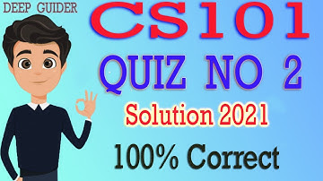 CS101 Quiz No 2 Solution 2021 | CS101 Quiz 2 2021 | CS101 Quiz 2 Solution 2021 | By Deep Guider