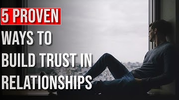 5 Proven Ways to Build Trust in Relationships