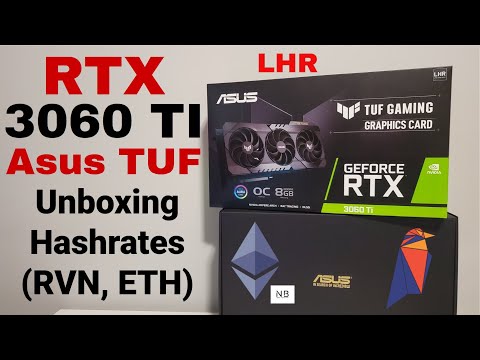 Asus TUF RTX 3060 Ti LHR Unboxing u0026 Hashrates! (RVN u0026 ETH NBMiner)