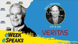 Veritas’s Matt Waxman on Data Protection Strategies