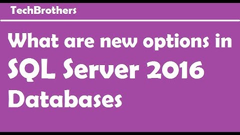 SQL Sever 2016 - What are new options in SQL Server 2016 Databases