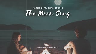 KAREN O FT. EZRA KOENIG - THE MOON SONG (LYRICS)