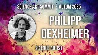 Philipp Dexheimer - Metaphors & Resonance - Science Art Summit
