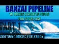 **BANZAI PIPELINE** *10 HOUR LOOP FOR STORES*SURFING WITH SOOTHING BACKGROUND MUSIC - SHOT IN 120fps
