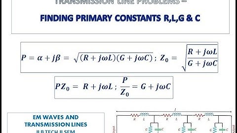 TRANSMISSION LINES - PROBLEMS ON FINDING R,L,G,C - EM WAVES AND TRANSMISSION LINES - UNIT V