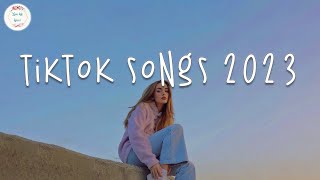 Tiktok Songs 2023 🍨 Trending Tiktok Songs ~ Viral 
