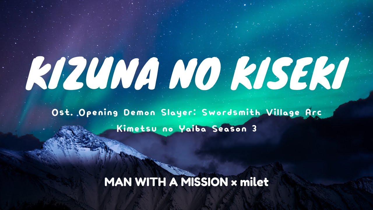 Demon Slayer Season 3 Opening Full『Kizuna no Kiseki』by MAN WITH A MISSION,  Milet 