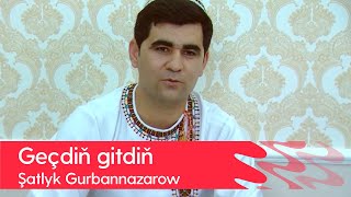 Shatlyk Gurbannazarow - Gechdin gitdin | 2022 Resimi