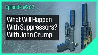 What Will Happen With Suppressors?  With John Crump @TREXTALK