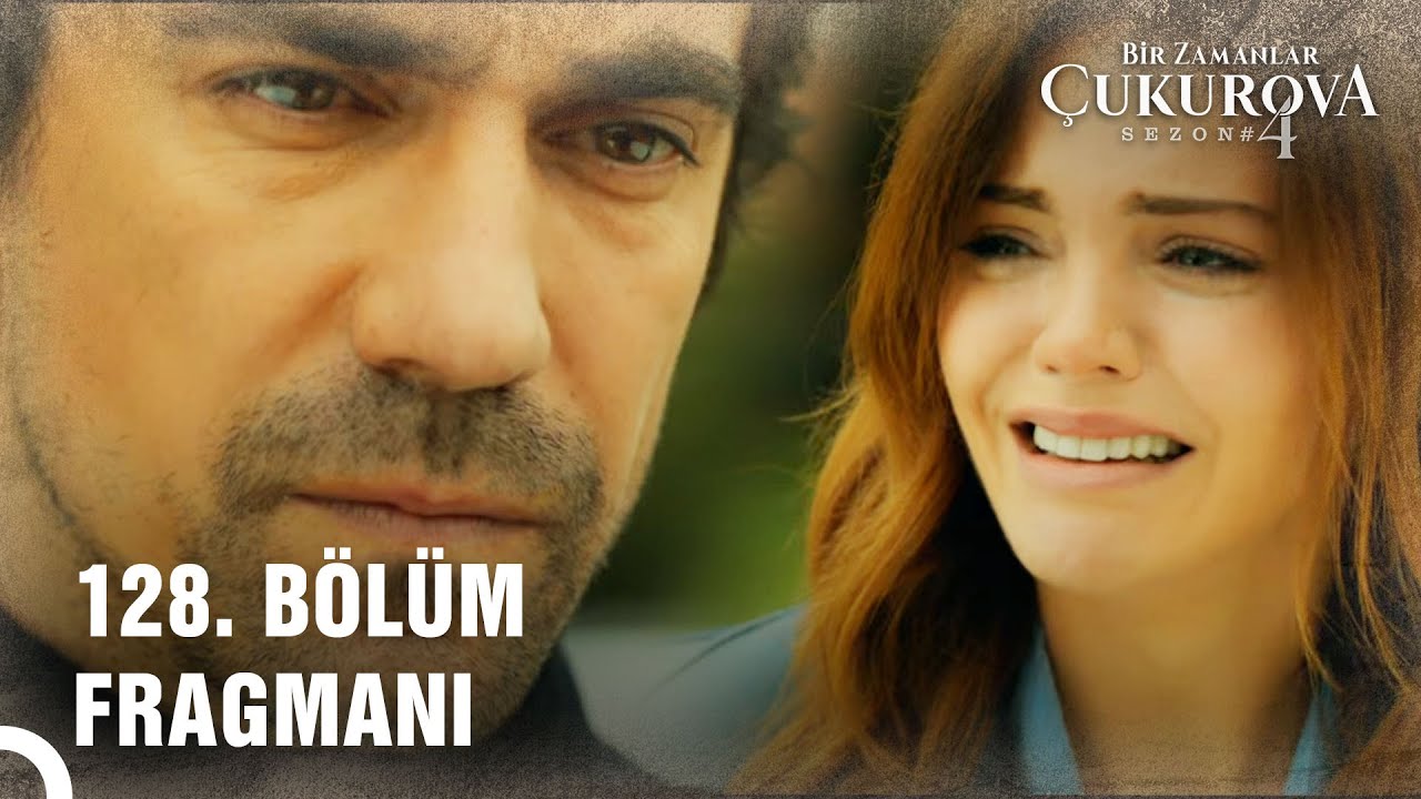Bir Zamanlar Çukurova 128. Bölüm Fragmanı