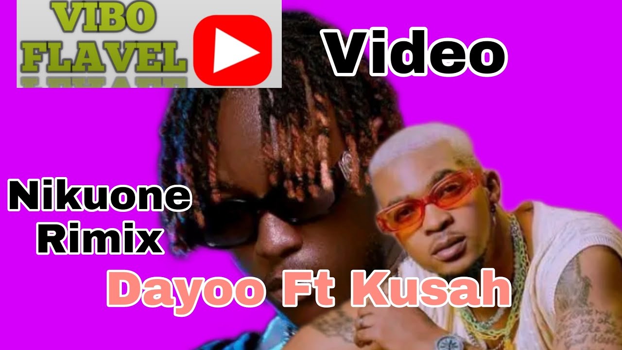 Dayoo Ft Kusah Nikuone Rimix Video Subscribe - YouTube