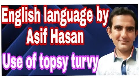 English language by Asif Hasan | Use of topsy turvy | راہ فلاح