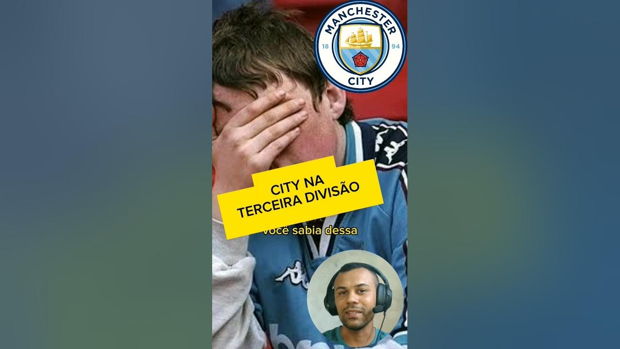 Manchester City já jogou a terceira divisão e sofreu para subir