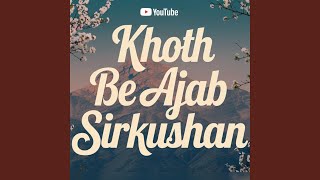 Khoth Be Ajab Sirkushan