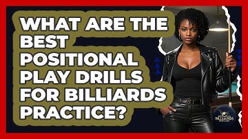 What Are The Best Positional Play Drills For Billiards Practice? - Billiards Hustlers