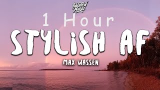 Max Wassen - Stylish AF (lyrics) | 1 HOUR