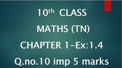 10th Maths Ch 1 Ex:1.4 Q.no.10 .IMPORTANT 5 MARKS (TN)