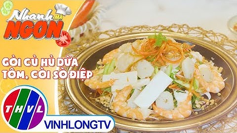 Gỏi Củ Hủ Dừa Tôm, Còi Sò Điệp & cách giúp củ hủ dừa trắng, giòn khi trộn gỏi |Nhanh Mà Ngon–Tập 121