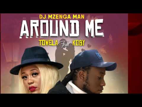 DJ Mzenga Man ft. Towela &amp; Koby (Around You Audio)