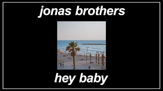 Hey Baby - Jonas Brothers (Lyrics)
