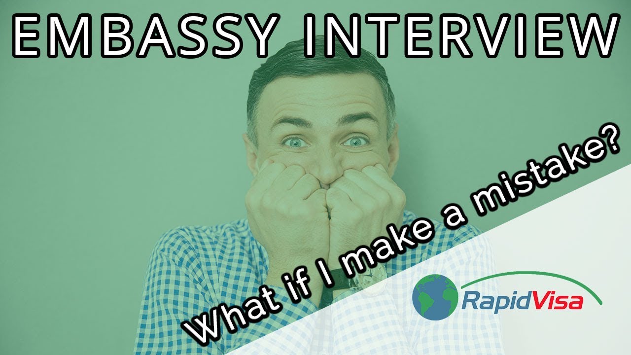 What If I Make a Mistake at My Embassy Interview?