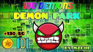Geometry Dash 100 DEMONS + 130 SC! Demon Park by M2Col (Read Description)