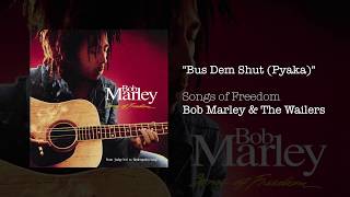 Watch Bob Marley Bus Dem Shut pyaka video