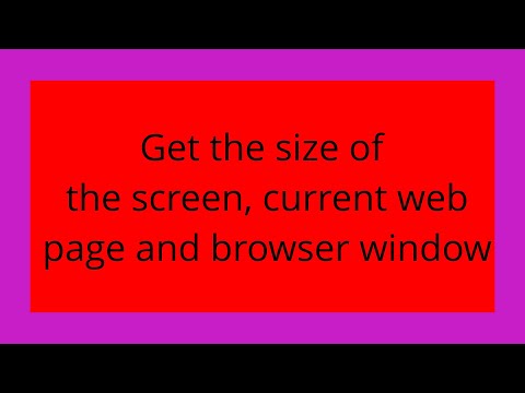Get the size of the screen, current web page and browser window