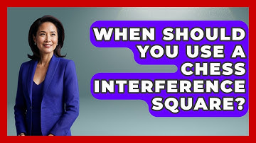 When Should You Use A Chess Interference Square? - The Chess Codex